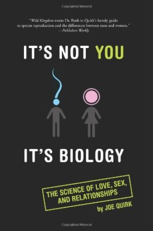 It's Not You It's Biology: The Real Reason Men and Women Are Different